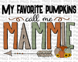 My Favorite Pumpkins Call Me Mammie, Grandma PNG Files, Fall Sublimation Design