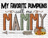 My Favorite Pumpkins Call Me Mammy Grandma PNG Files, Fall Sublimation Design