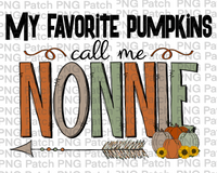 My Favorite Pumpkins Call Me Nonnie Grandma PNG Files, Fall Sublimation Design