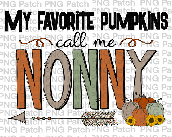 My Favorite Pumpkins Call Me Nonny Grandma PNG Files, Fall Sublimation Design