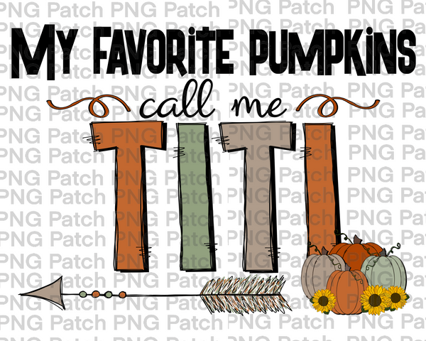 My Favorite Pumpkins Call Me Titi Grandma PNG Files, Fall Sublimation Design