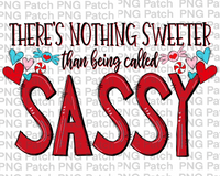 There's Nothing Sweeter than being called Sassy, Mother's Day PNG File, Grandma Sublimation Design