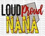 Loud Proud Nana, With Base, Softball PNG File, Grandma Sublimation Design