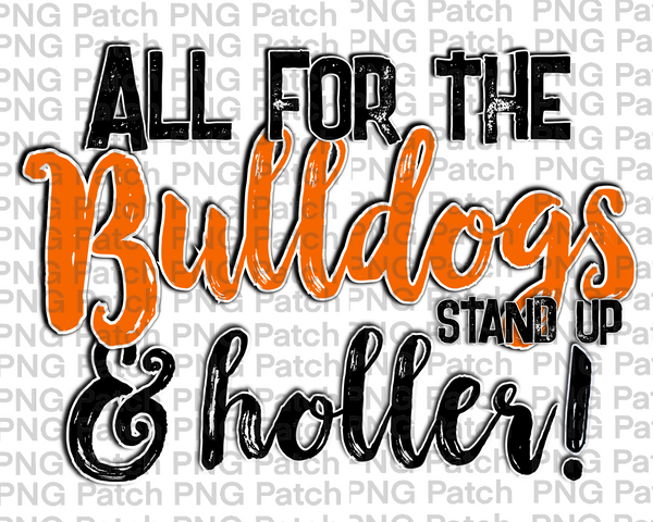 All for the Bulldogs Stand Up & Holler!, Orange Mascot PNG File, Team Sublimation Design