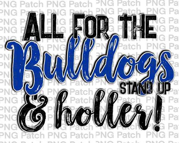 All for the Bulldogs Stand Up & Holler!, Royal Blue Mascot PNG File, Team Sublimation Design