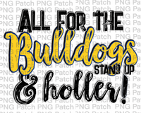 All for the Bulldogs Stand Up & Holler!, Yellow Gold Mascot PNG File, Team Sublimation Design