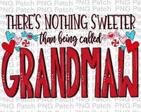 There's Nothing Sweeter than being called Grandmaw, Mother's Day PNG File, Grandma Sublimation Design