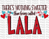 There's Nothing Sweeter than being called Lala, Mother's Day PNG File, Grandma Sublimation Design