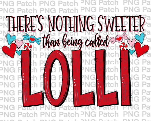 There's Nothing Sweeter than being called Lolli, Mother's Day PNG File, Grandma Sublimation Design