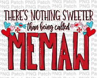 There's Nothing Sweeter than being called Memaw, Mother's Day PNG File, Grandma Sublimation Design