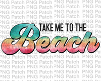Take me to the Beach, Colorful, Summer Vacation PNG File, Lake Sublimation Design
