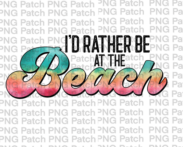 I'd rather be at the Beach, Colorful, Summer Vacation PNG File, Beach and Ocean Sublimation Design