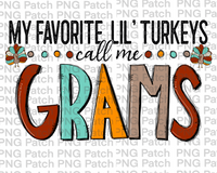 My Favorite Lil' Turkeys Call Me Grams, Grandma PNG Files, Thanksgiving Sublimation Design