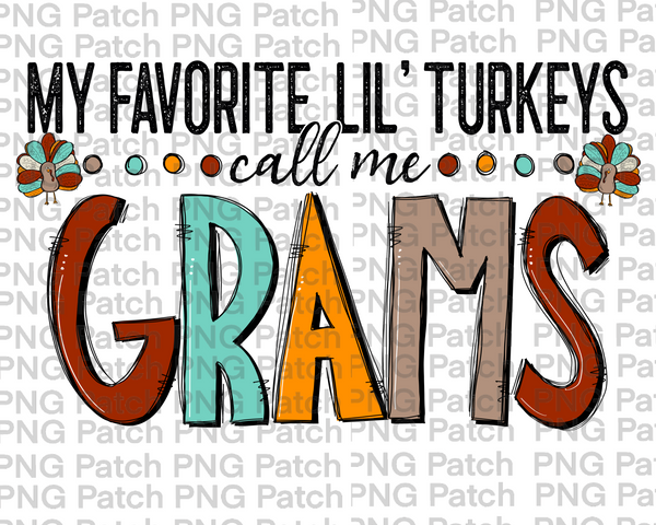 My Favorite Lil' Turkeys Call Me Grams, Grandma PNG Files, Thanksgiving Sublimation Design