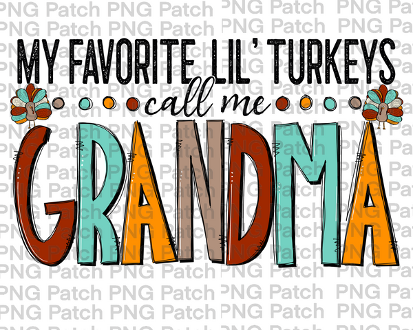 My Favorite Lil' Turkeys Call Me Grandma, Grandma PNG Files, Thanksgiving Sublimation Design