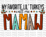 My Favorite Lil' Turkeys Call Me MaMaw, Grandma PNG Files, Thanksgiving Sublimation Design