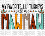 My Favorite Lil' Turkeys Call Me Mawmaw, Grandma PNG Files, Thanksgiving Sublimation Design