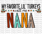 My Favorite Lil' Turkeys Call Me Nana, Grandma PNG Files, Thanksgiving Sublimation Design