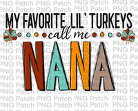 My Favorite Lil' Turkeys Call Me Nana, Grandma PNG Files, Thanksgiving Sublimation Design