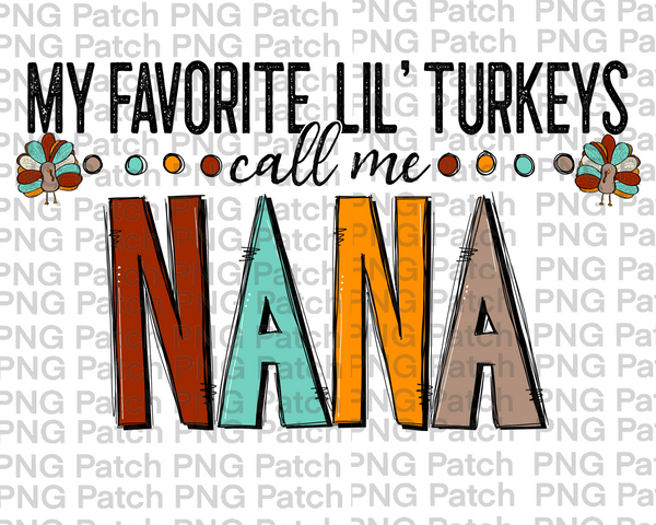 My Favorite Lil' Turkeys Call Me Nana, Grandma PNG Files, Thanksgiving Sublimation Design