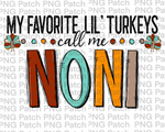 My Favorite Lil' Turkeys Call Me Noni, Grandma PNG Files, Thanksgiving Sublimation Design