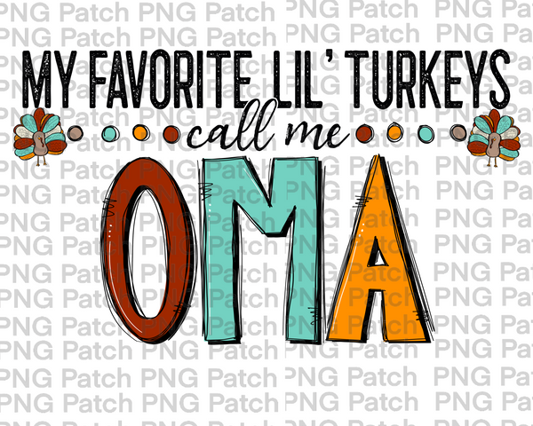 My Favorite Lil' Turkeys Call Me Oma, Grandma PNG Files, Thanksgiving Sublimation Design