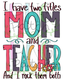 Blessed to be Called Teacher Bundle, Mom and Teacher, I have Two Titles Mom and Teacher