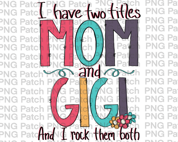 I have two titles Mom and Gigi and I Rock them Both, Mother's Day PNG File, Grandma Sublimation Design