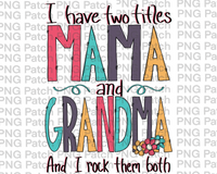 I have two titles Mama and Grandma and I Rock them Both, Mother's Day PNG File, Grandma Sublimation Design