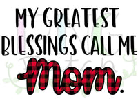 My Greatest Blessings Call Me Mom