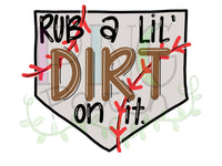 Rub a Lil' Dirt on It, Baseball or Softball