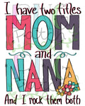 I have two titles Mom and Nana and I Rock them Both