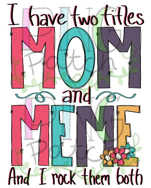 I have two titles Mom and Meme and I Rock them Both