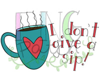 I don't Give a Sip!, Coffee Cup