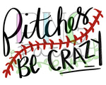 Pitches be Crazy, Baseball or Softball